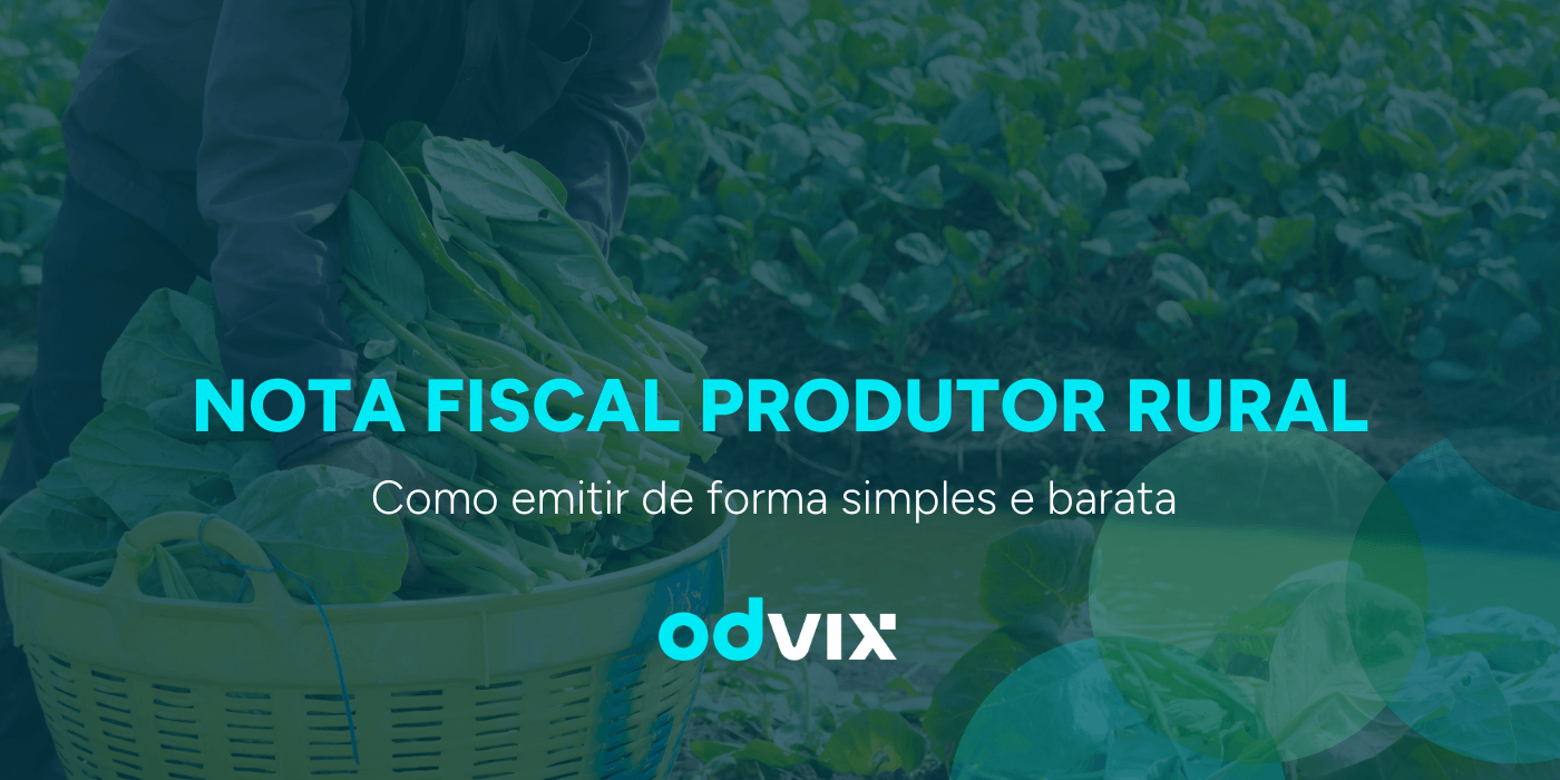 Nota Fiscal para Produtor Rural: como emitir de forma simples e barata